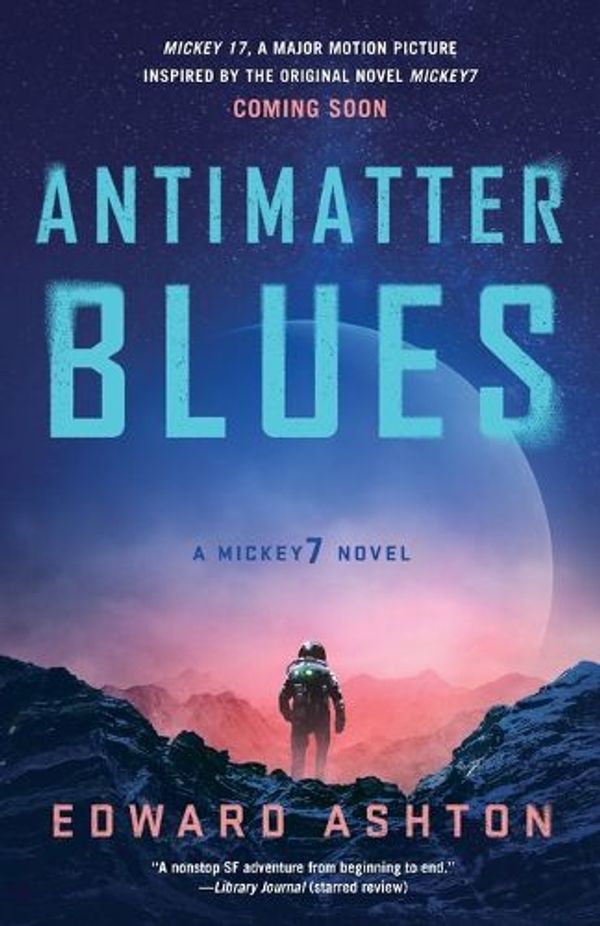 Cover Art for 9781250322012, Antimatter Blues: A Mickey7 Novel: 2 by Edward Ashton