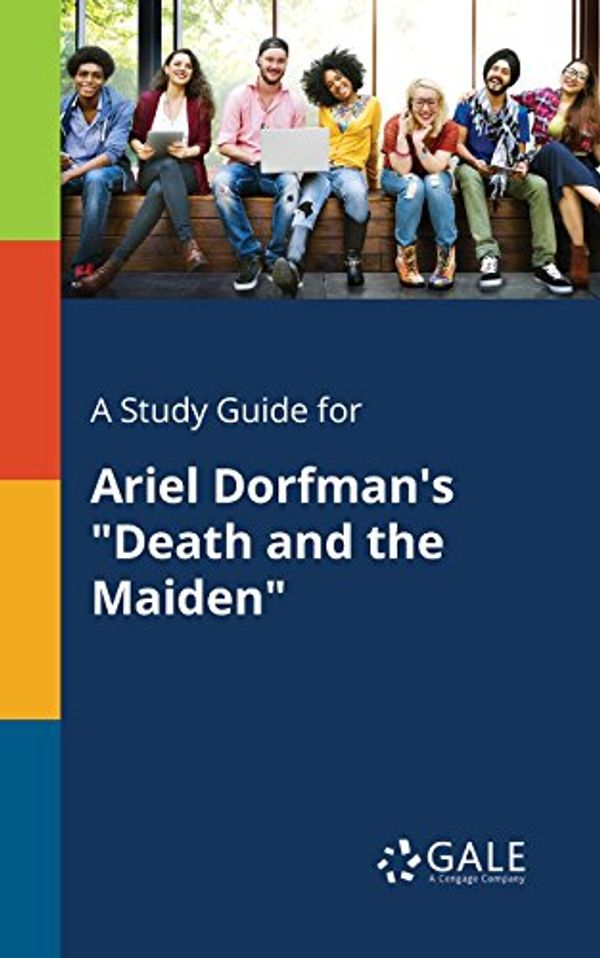 Cover Art for 9781375378673, A Study Guide for Ariel Dorfman's "Death and the Maiden" by Cengage Learning Gale