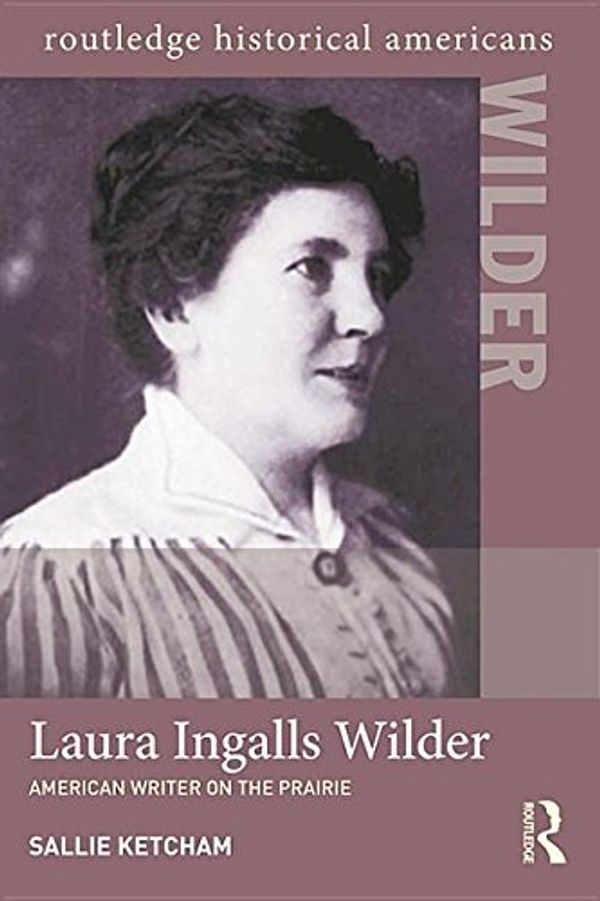 Cover Art for 9781136725661, Laura Ingalls Wilder: American Writer on the Prairie by Sallie Ketcham