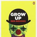 Cover Art for 9780143121091, Grow Up by Ben Brooks
