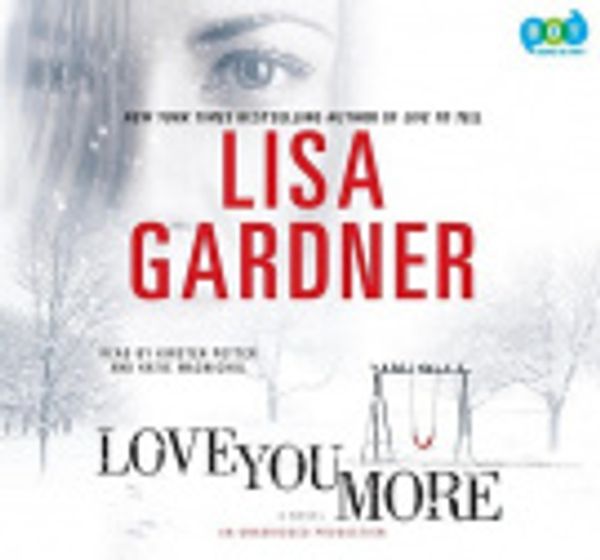 Cover Art for 9780307877918, Love You More by Lisa Gardner