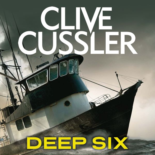 Cover Art for 9781405543620, Deep Six by Clive Cussler
