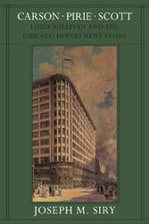 Cover Art for 9780226761374, Carson Pirie Scott: Louis Sullivan and the Chicago Department Store by Joseph M. Siry