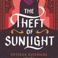 Cover Art for 9780062835741, The Theft of Sunlight by Intisar Khanani