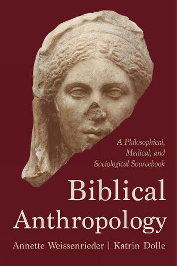 Cover Art for 9781506486369, Biblical Anthropology by Annette Weissenrieder