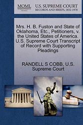Cover Art for 9781270334804, Mrs. H. B. Fuston and State of Oklahoma, Etc., Petitioners, v. the United States of America. U.S. Supreme Court Transcript of Record with Supporting Pleadings by RANDELL S COBB