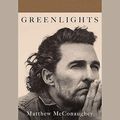 Cover Art for B086H7BJ6H, Greenlights by Matthew McConaughey