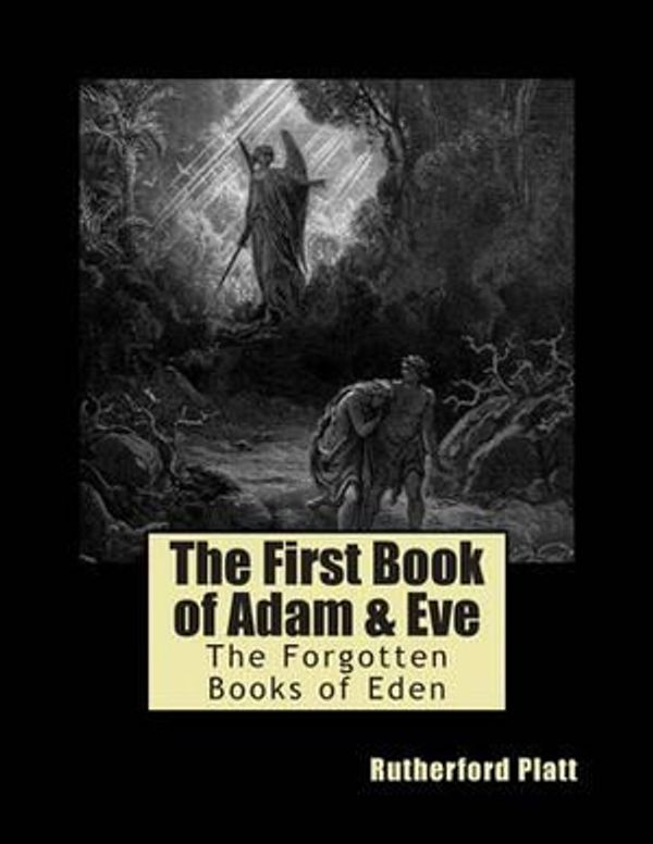Cover Art for 9781497485921, The First Book of Adam & Eve: 1 (The Forgotten Books of Eden) by Rutherford Platt