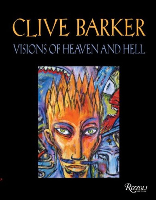 Cover Art for 9780847827374, Clive Barker Visions of Heaven and Hell by Clive Barker