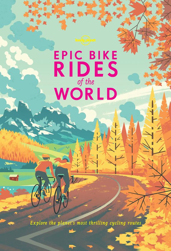 Cover Art for 9781760341879, Epic Bike Rides of the World by Lonely Planet
