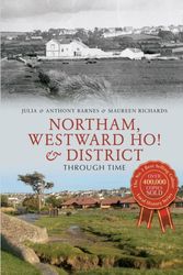 Cover Art for 9781445618821, Northam, Westward Ho! & District Through Time by Anthony Barnes