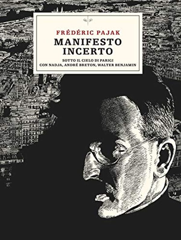 Cover Art for 9788831312608, Manifesto incerto. Sotto il cielo di Parigi con Nadja, André Breton, Walter Benjamin by Frédéric Pajak