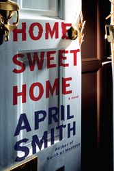 Cover Art for 9781101874219, Home Sweet Home by April Smith