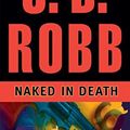 Cover Art for B004HMRDCU, Naked in Death (In Death Series #1) by J. D. Robb, Nora Roberts by J.d. Robb