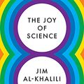 Cover Art for B09HYJ4NLP, The Joy of Science by Al-Khalili, Jim