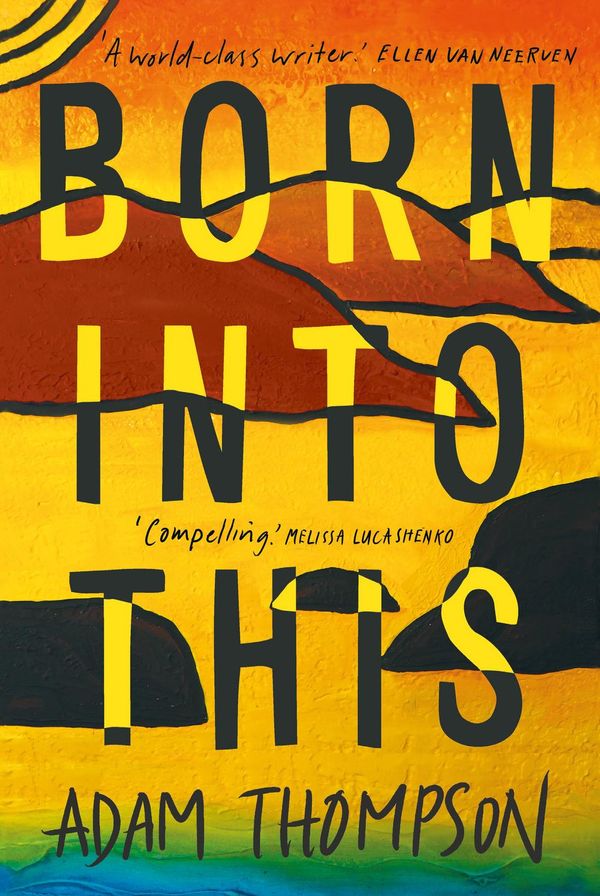 Cover Art for 9780702263118, Born Into This by Adam Thompson