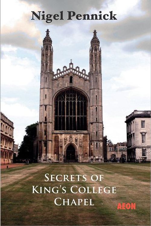 Cover Art for 9781904658580, Secrets of King's College Chapel by Nigel Pennick