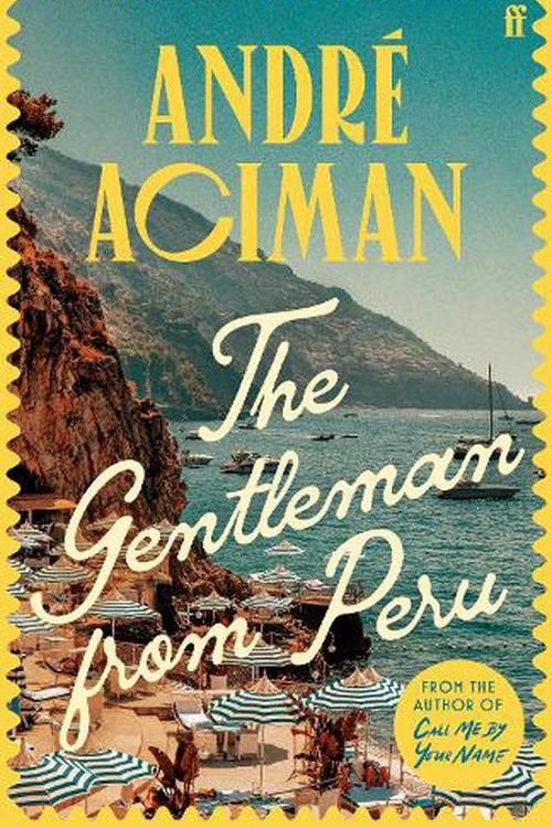 Cover Art for 9780571385119, The Gentleman From Peru by Andre Aciman