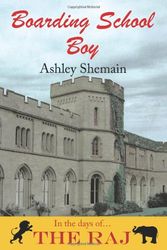 Cover Art for 9781450284028, Boarding School Boy: In the Days of the Raj by Ashley Shemain