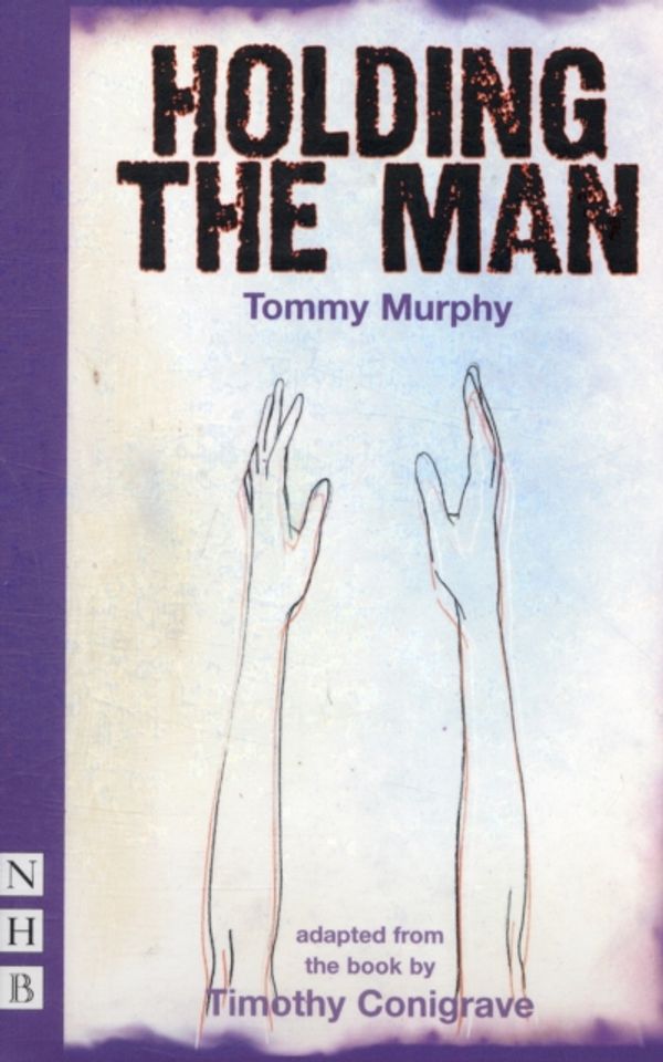 Cover Art for 9781848421080, Holding the Man by Tommy Murphy