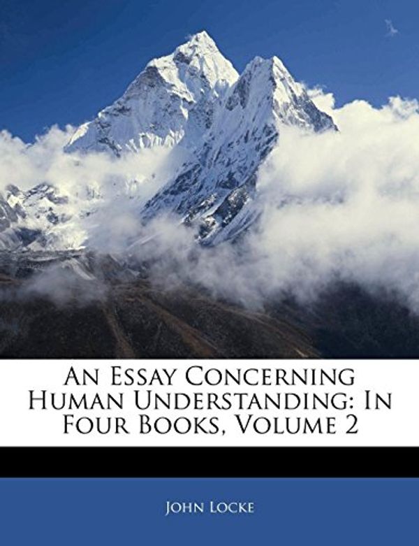Cover Art for 9781142525798, An Essay Concerning Human Understanding by John Locke