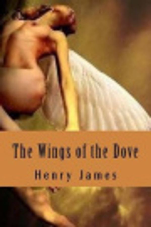 Cover Art for 9781530901326, The Wings of the Dove by Henry James