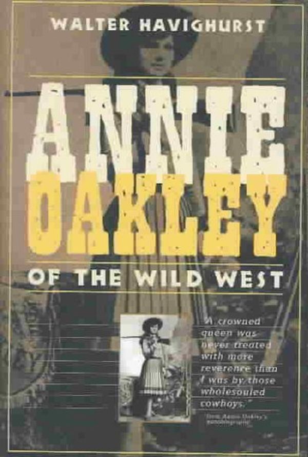 Cover Art for 9780785816553, Annie Oakley of the Wild West by Walter Havighurst