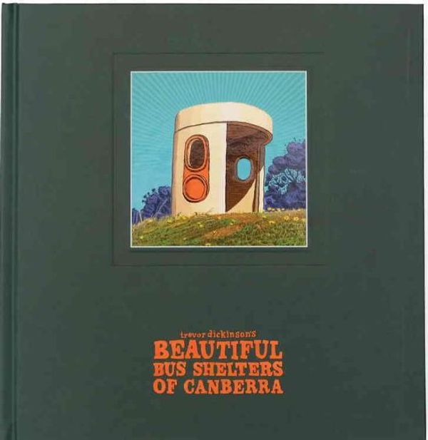 Cover Art for 9780648917212, Beautiful Bus Shelters of Canberra by Trevor Dickinson