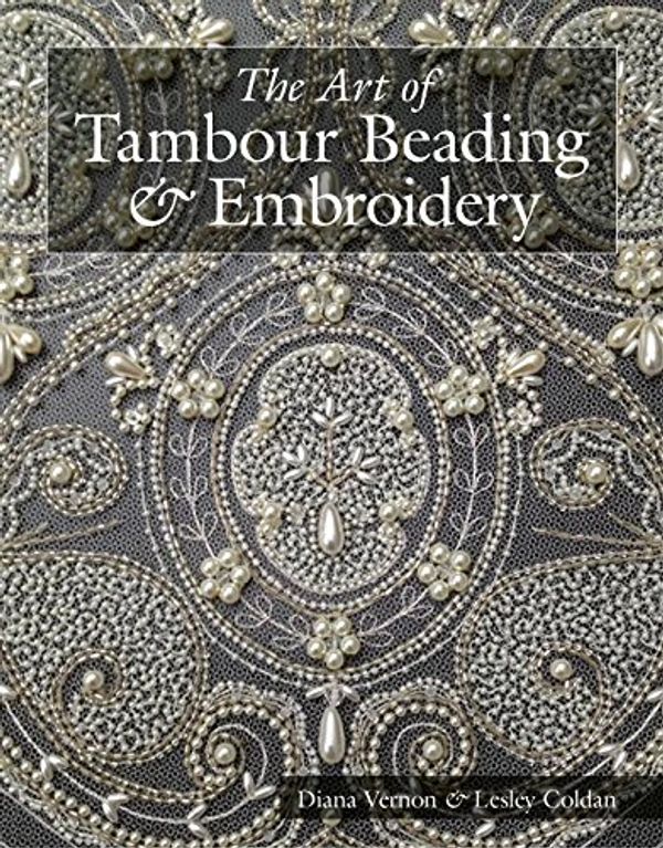 Cover Art for 9781784943295, The Art of Tambour Beading & Embroidery by VERNON / COIDON