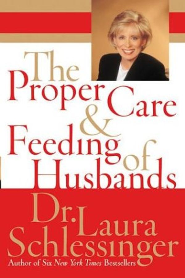 Cover Art for 9780060752637, The Proper Care and Feeding of Husbands by Dr Laura C Schlessinger