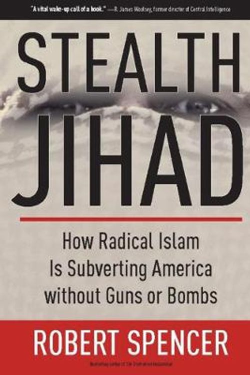 Cover Art for 9781596985568, Stealth Jihad: How Radical Islam is Subverting America without Guns or Bombs by Robert Spencer