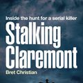 Cover Art for 9780733338731, Stalking Claremont: Inside the hunt for a serial killer by Bret Christian