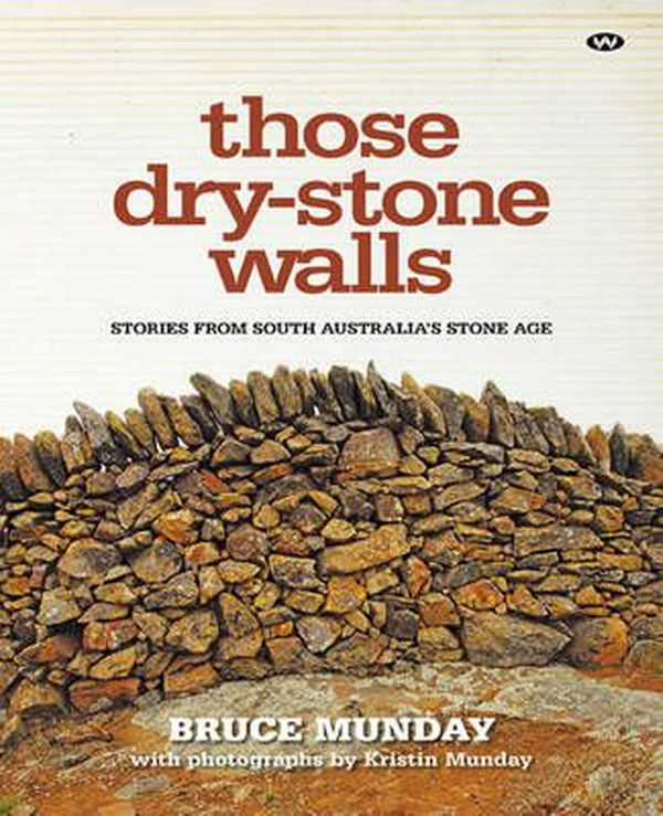 Cover Art for 9781743051252, Those Dry-stone Walls by Bruce Munday