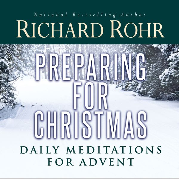 Cover Art for B004F1XDF4, Preparing for Christmas with Richard Rohr by Richard Rohr