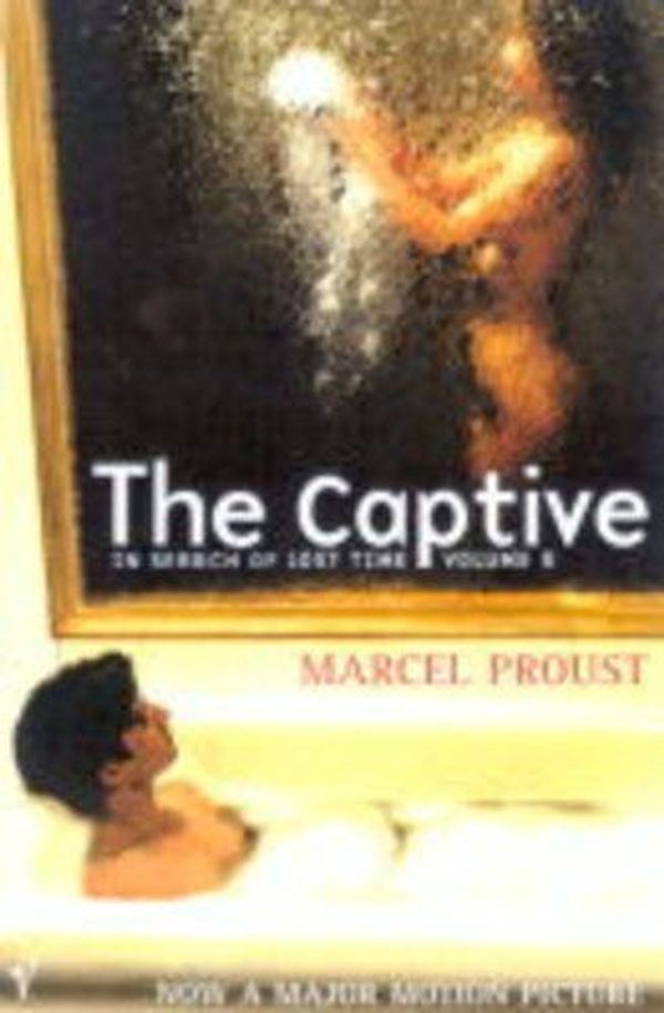 Cover Art for 9780099425137, The In Search of Lost Time: Captive v. 5 by Marcel Proust