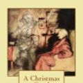 Cover Art for 9781981481163, A Christmas Carol by Charles Dickens