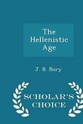 Cover Art for 9781298185723, The Hellenistic Age - Scholar's Choice Edition by John Bagnell Bury
