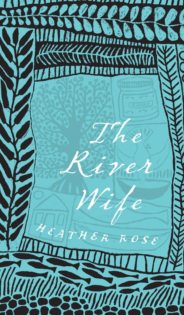 Cover Art for 9781742374796, The River Wife by Heather Rose