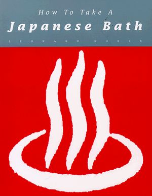 Cover Art for 9780962813795, How to Take a Japanese Bath by Leonard Koren