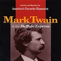 Cover Art for 9780875805856, Mark Twain at the Buffalo Express by TWAIN