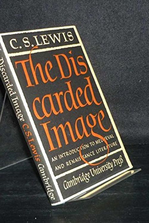 Cover Art for 8601409649566, By C. S. Lewis The Discarded Image: An Introduction to Medieval and Renaissance Literature (1st) [Hardcover] by C. S. Lewis