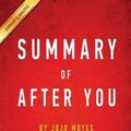 Cover Art for 9781945048708, Summary of After You: by Jojo Moyes | Includes Analysis by Instaread Summaries