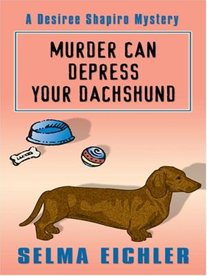 Cover Art for 9780786296378, Murder Can Depress Your Dachshund by Selma Eichler
