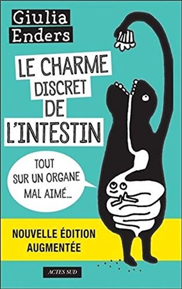 Cover Art for 9781547905126, Le charme discret de l'intestin : Tout sur un organe mal aimé [  Gut: The Inside Story of Our Body's Most Underrated Organ ] - nouelle edition augmentee (French Edition) by Giulia Enders