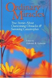 Cover Art for 9781556425714, Ordinary Miracles: True Stories about Overcoming Obstacles & Surviving Catastrophes by Deborah Labovitz