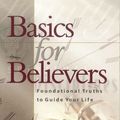 Cover Art for 9781575676463, Basics For Believers: Foundational Truths To Guide Your Life by William L. Thrasher, Jr.