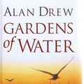 Cover Art for 9781408429136, Gardens of Water by Alan Drew