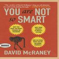 Cover Art for 9781469000732, You Are Not So Smart by David McRaney