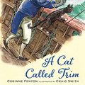 Cover Art for B07L9MX6ZW, A Cat Called Trim by Corinne Fenton, Craig Smith
