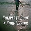 Cover Art for 9781626366992, The Complete Book of Surf Fishing by Al Ristori